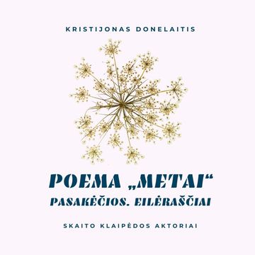 POEMA „METAI“. PASAKĖČIOS. EILĖRAŠČIAI audiobook, Kristijonas Donelaitis
