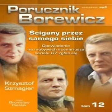 Porucznik Borewicz. Ścigany przez samego siebie. Cz. 12 audiobook, Krzysztof Szmagier