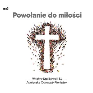 Powołanie do miłości, Agnieszka Odrowąż-Pieniążek, Wacław Królikowski SJ