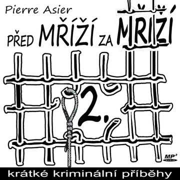 Před mříží, za mříží 2 audiobook, Pierre Asier