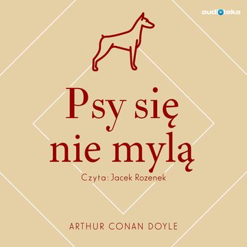 Psy się nie mylą audiobook, Arthur Conan Doyle
