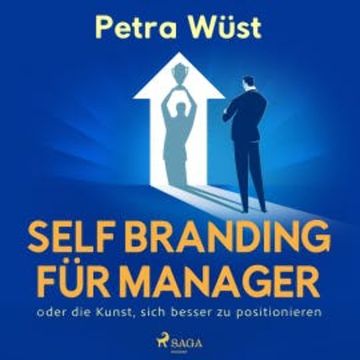 Self Branding für Manager - oder die Kunst, sich besser zu positionieren audiobook, Petra Wüst