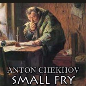 Small Fry, Anton Chekhov