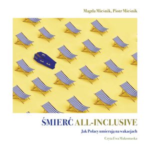 Śmierć all-inclusive. Jak Polacy umierają na wakacjach, Magda Mieśnik, Piotr Mieśnik