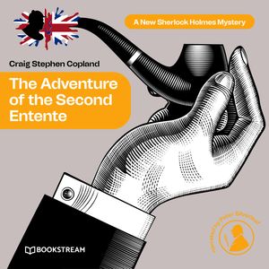 The Adventure of the Second Entente - A New Sherlock Holmes Mystery, Episode 40 (Unabridged), Craig Stephen Copland, Sir Arthur Conan Doyle