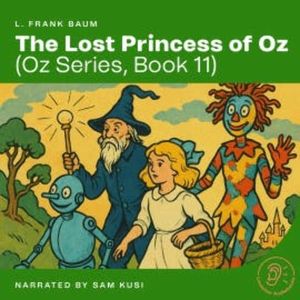 The Lost Princess of Oz (Oz Series, Book 11), L. Frank Baum