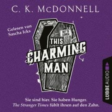 This Charming Man - The Stranger Times, Teil 2 (Ungekürzt) audiobook, C. K. McDonnell