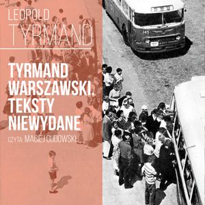 Tyrmand warszawski. Teksty niewydane, Leopold Tyrmand