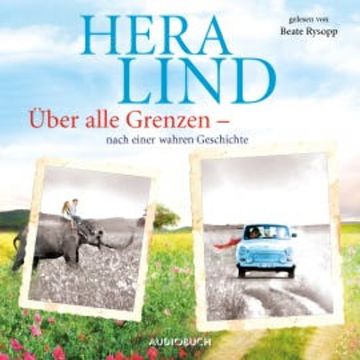 Über alle Grenzen audiobook, Hera Lind