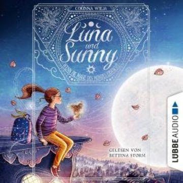 Wenn die Magie des Mondes erwacht - Luna & Sunny, Teil 1 (Ungekürzt) audiobook, Corinna Wieja