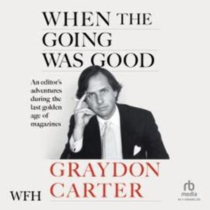 When The Going Was Good, Graydon Carter, James Fox
