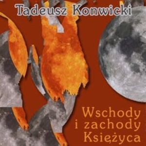 Wschody i zachody księżyca, Tadeusz Konwicki