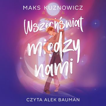 Wszechświat między nami, Maks Kuznowicz