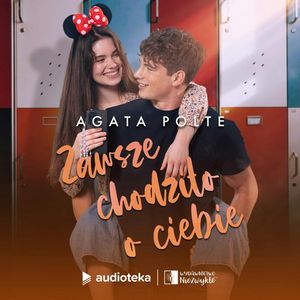 Zawsze chodziło o ciebie. Słuchowisko, Agata Polte