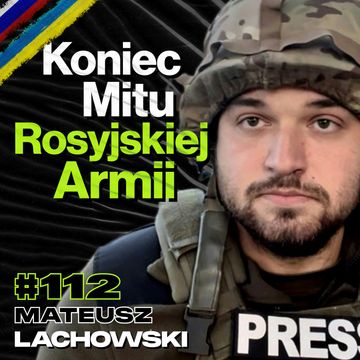#112 Koniec Mitu Wielkiej Rosji - ft. Mateusz Lachowski audiobook, Przemek Górczyk