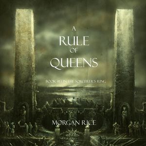 A Rule of Queens (Book Thirteen in the Sorcerer's Ring), Morgan Rice