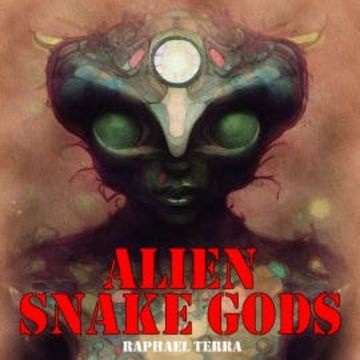 Alien Snake Gods audiobook, Raphael Terra