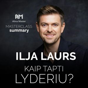 KAIP TAPTI LYDERIU? (Alma Master seminaras), Ilja Laurs