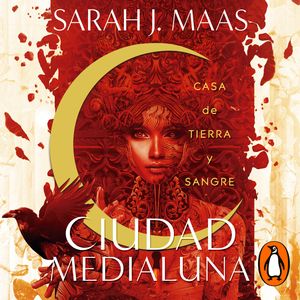 Casa de tierra y sangre (Ciudad Medialuna), Sarah J. Maas