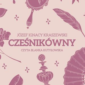 Cześnikówny, Józef Ignacy Kraszewski