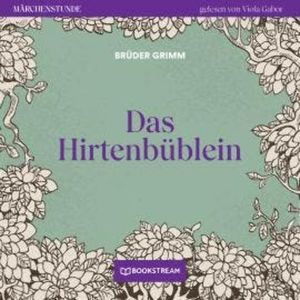 Das Hirtenbüblein - Märchenstunde, Folge 13 (Ungekürzt), Brüder Grimm