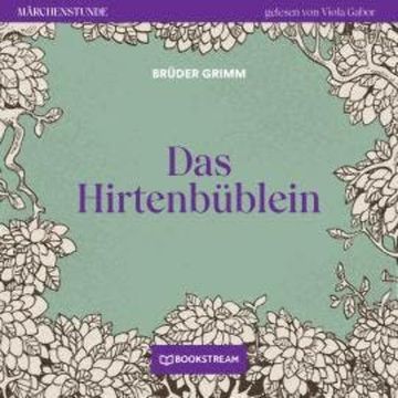 Das Hirtenbüblein - Märchenstunde, Folge 13 (Ungekürzt) audiobook, Brüder Grimm