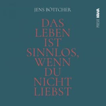 Das Leben ist sinnlos, wenn du nicht liebst audiobook, Jens Böttcher