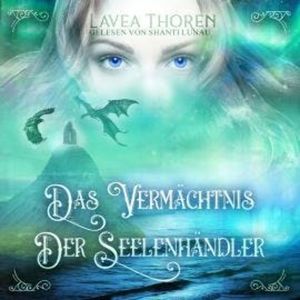 Das Vermächtnis der Seelenhändler - Asgards Seelenhändlersaga, Band 2 (ungekürzt), Lavea Thoren