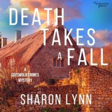 Death Takes a Fall - A Cotswold Crimes Mystery, Book 2 (Unabridged) audiobook, Sharon Lynn