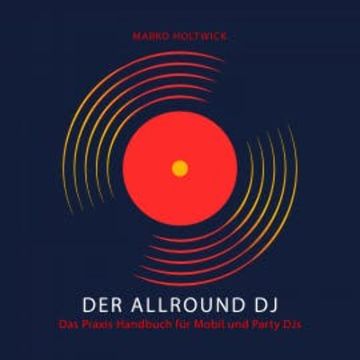 Der Allround DJ - Das Hörbuch audiobook, Marko Holtwick