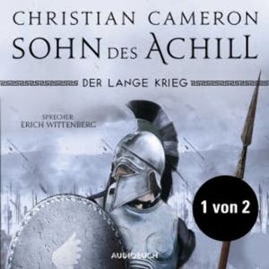 Der lange Krieg: Sohn des Achill (Teil 1 von 2, ungekürzt), Christian Cameron