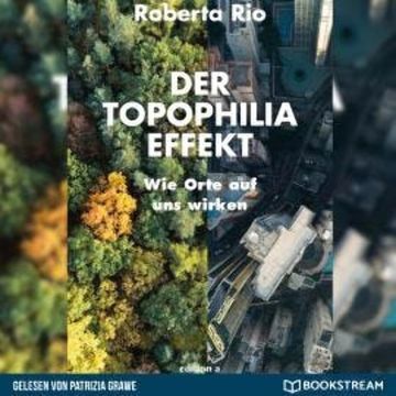 Der Topophilia-Effekt - Wie Orte auf uns wirken (Ungekürzt) audiobook, Roberta Rio