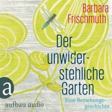 Der unwiderstehliche Garten audiobook, Barbara Frischmuth