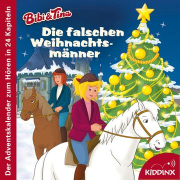 Die falschen Weihnachtsmänner (Der Adventskalender zum Hören) - Bibi & Tina - Hörbuch (Ungekürzt) audiobook, Michaela Rudolph