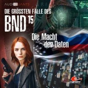 Die größten Fälle des BND, Folge 15: Die Macht der Daten, Christoph Lehmann, Michael Hornig