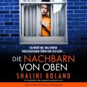 Die Nachbarn von oben (Ungekürzt), Shalini Boland