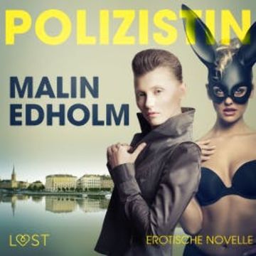 Die Polizistin: Erotische Novelle audiobook, Malin Edholm