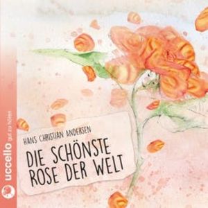 Die schönste Rose der Welt, Hans Christian Andersen