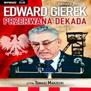 Edward Gierek: Przerwana Dekada audiobook, Janusz Rolicki