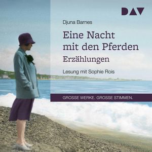Eine Nacht mit den Pferden. Erzählungen, Djuna Barnes