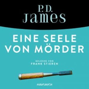 Eine Seele von Mörder (ungekürzt), P. D. James