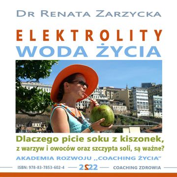 Elektrolity – „Woda życia”, Dr Renata Zarzycka