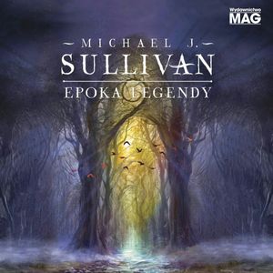 Epoka Legendy. Tom 4, Michael J. Sullivan