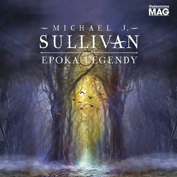 Epoka Legendy. Tom 4, Michael J. Sullivan