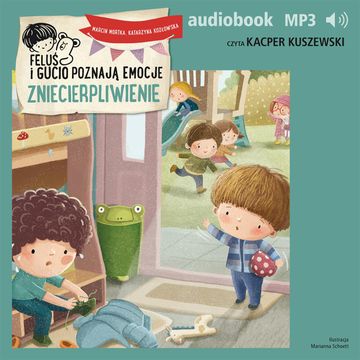 Feluś i Gucio poznają emocje. Zniecierpliwienie audiobook, Katarzyna Kozłowska, Marcin Mortka