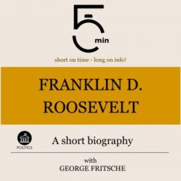 Franklin D. Roosevelt: A short biography audiobook, 5 Minutes