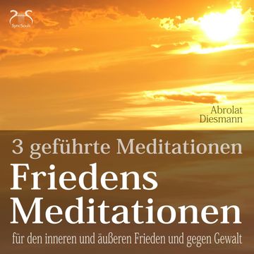 Friedensmeditationen - 3 Meditationen für den inneren und äußeren Frieden und gegen Gewalt - mit 432 HZ Meditationsmusik (Ungekü audiobook, Franziska Diesmann, Torsten Abrolat