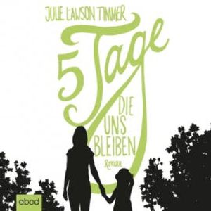 Fünf Tage, die uns bleiben, Julie Lawson Timmer