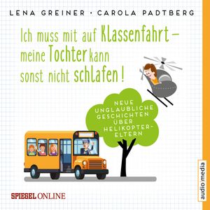 Ich muss mit auf Klassenfahrt – meine Tochter kann sonst nicht schlafen!, Lena Greiner
