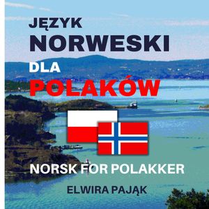 Język norweski dla Polaków. Norsk for polakker, Elwira Pająk